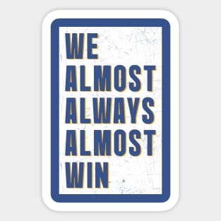 We almost always almost win || White poster Sticker